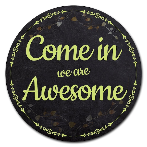 Signmission Come In We Are Awesome Circle Corrugated Plastic Sign C-12-CIR-Come in we are Awesome - main
